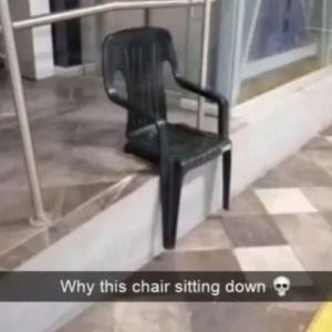 Chair sitting down